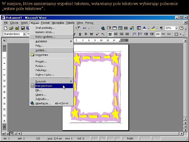 W miejsce, które zamierzamy wypełnić tekstem, wstawiamy pole tekstowe wybierając polecenie „wstaw pole tekstowe”.