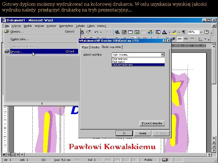 Gotowy dyplom możemy wydrukować na kolorowej drukarce. W celu uzyskania wysokiej jakości wydruku należy