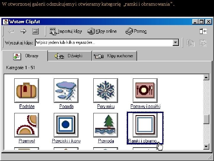 W otworzonej galerii odszukujemy i otwieramy kategorię „ramki i obramowania”. 