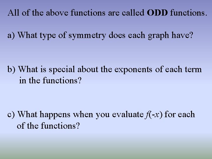 All of the above functions are called ODD functions. a) What type of symmetry