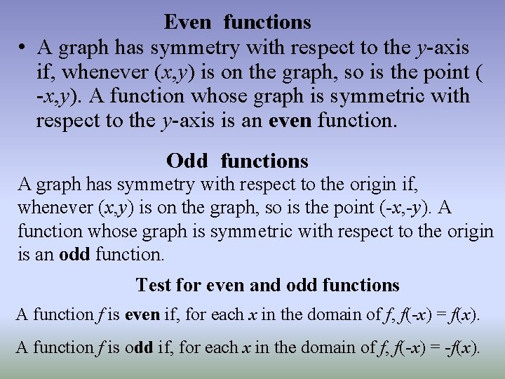 Even functions • A graph has symmetry with respect to the y-axis if, whenever