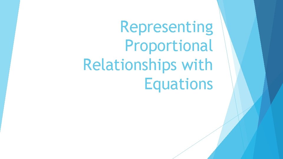 Representing Proportional Relationships with Equations 