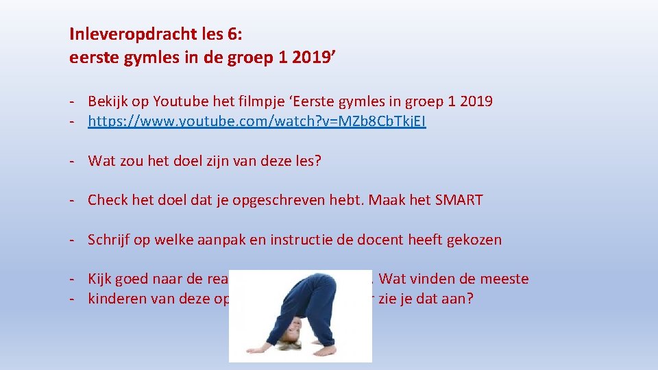 Inleveropdracht les 6: eerste gymles in de groep 1 2019’ - Bekijk op Youtube