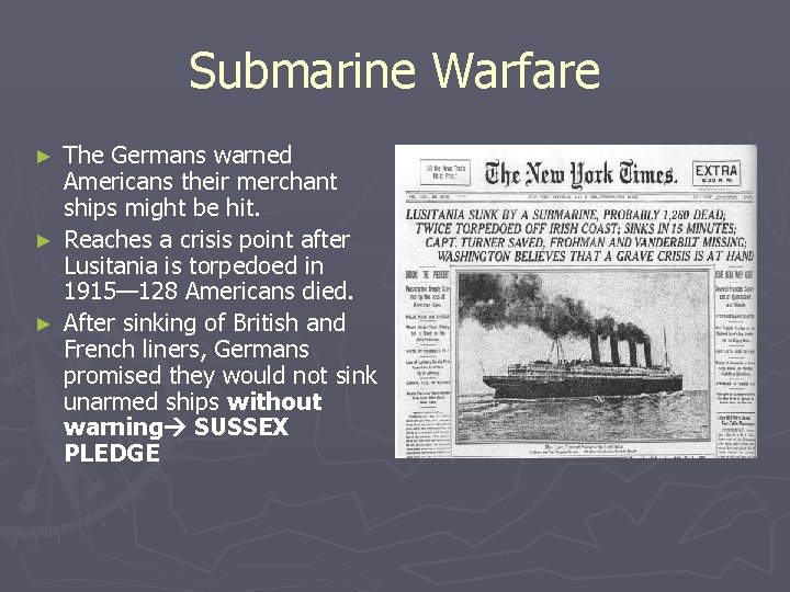 Submarine Warfare The Germans warned Americans their merchant ships might be hit. ► Reaches