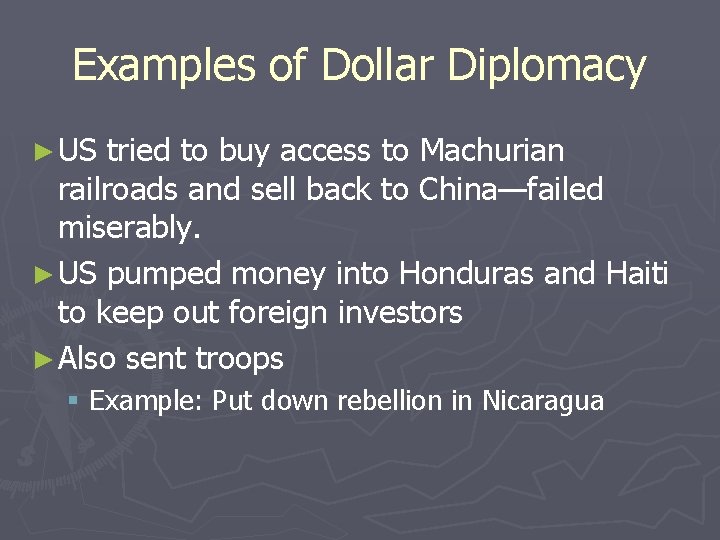 Examples of Dollar Diplomacy ► US tried to buy access to Machurian railroads and