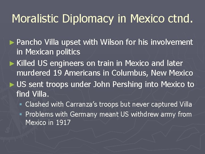 Moralistic Diplomacy in Mexico ctnd. ► Pancho Villa upset with Wilson for his involvement