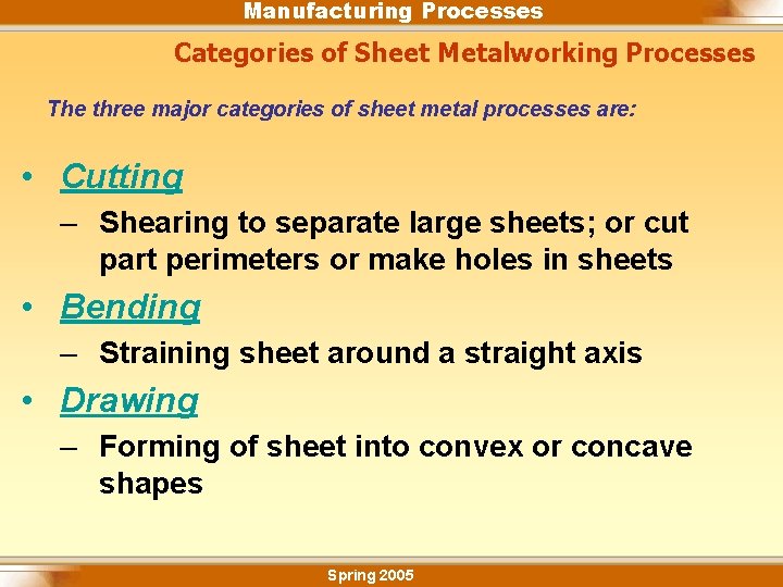 Manufacturing Processes Categories of Sheet Metalworking Processes The three major categories of sheet metal