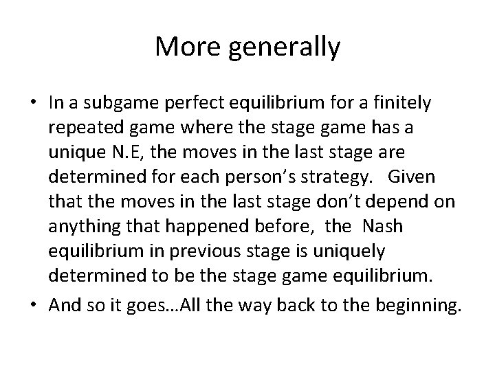 More generally • In a subgame perfect equilibrium for a finitely repeated game where