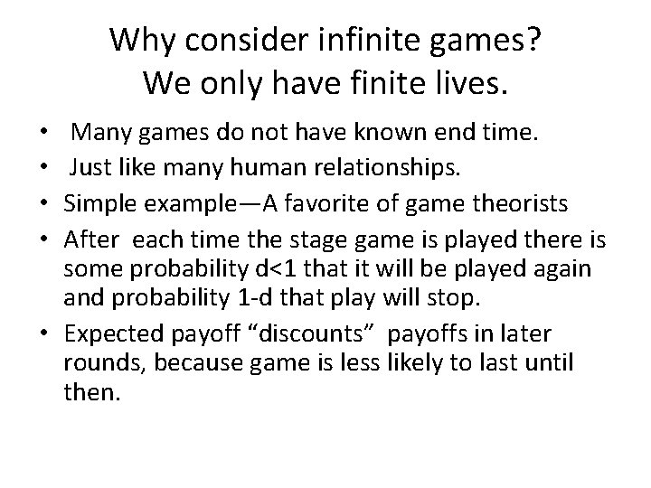 Why consider infinite games? We only have finite lives. Many games do not have
