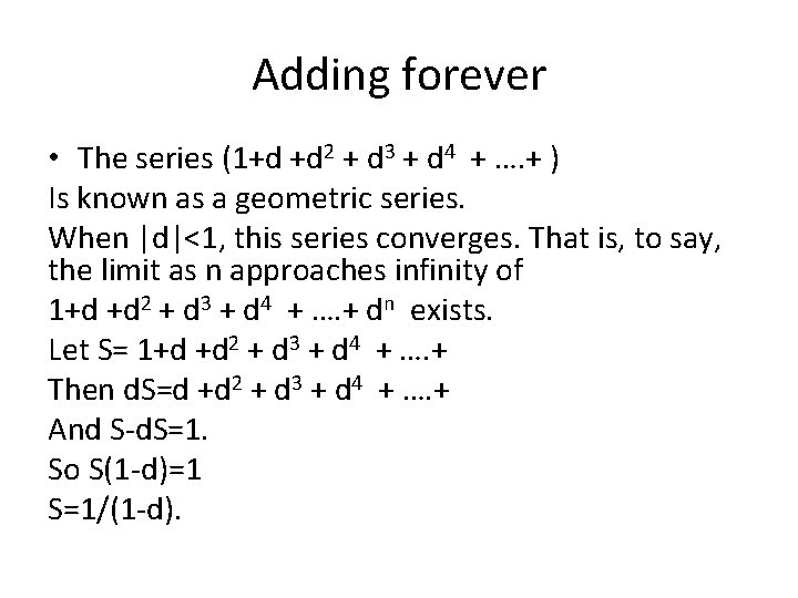 Adding forever • The series (1+d +d 2 + d 3 + d 4