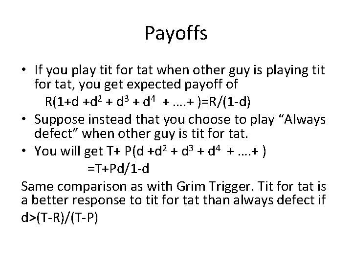 Payoffs • If you play tit for tat when other guy is playing tit