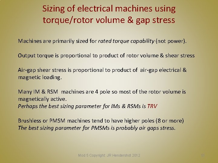 Sizing of electrical machines using torque/rotor volume & gap stress Machines are primarily sized