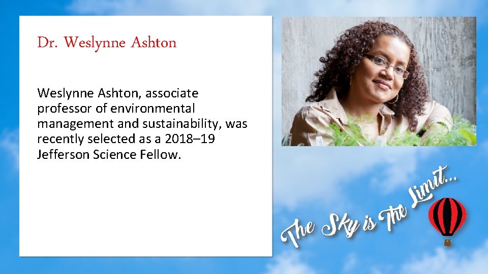 Dr. Weslynne Ashton, associate professor of environmental management and sustainability, was recently selected as