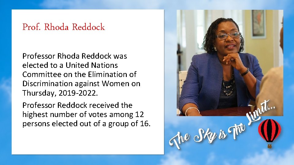 Prof. Rhoda Reddock Professor Rhoda Reddock was elected to a United Nations Committee on