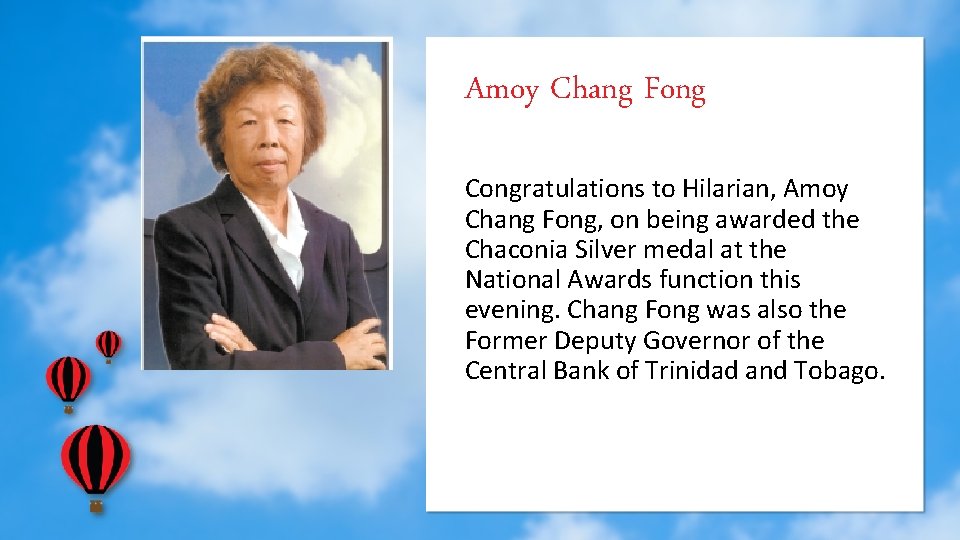 Amoy Chang Fong Congratulations to Hilarian, Amoy Chang Fong, on being awarded the Chaconia