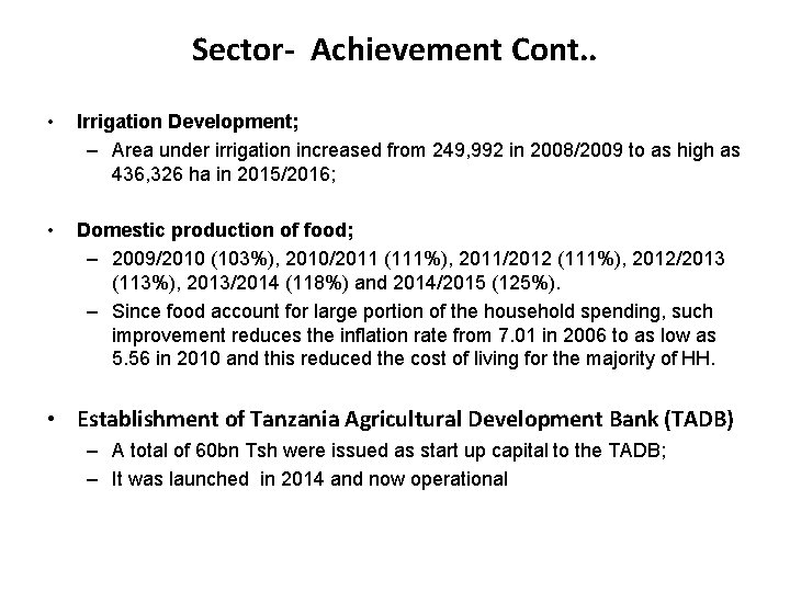 Sector- Achievement Cont. . • Irrigation Development; – Area under irrigation increased from 249,
