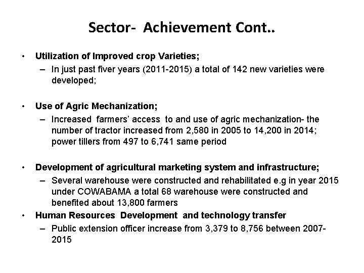 Sector- Achievement Cont. . • Utilization of Improved crop Varieties; – In just past