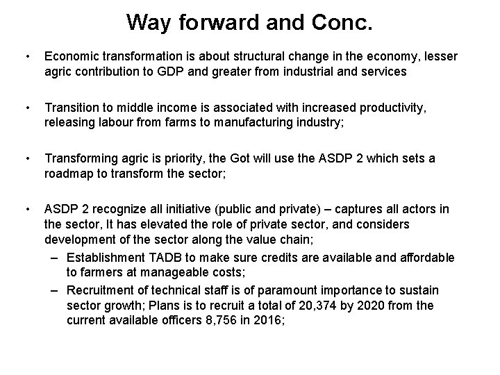 Way forward and Conc. • Economic transformation is about structural change in the economy,