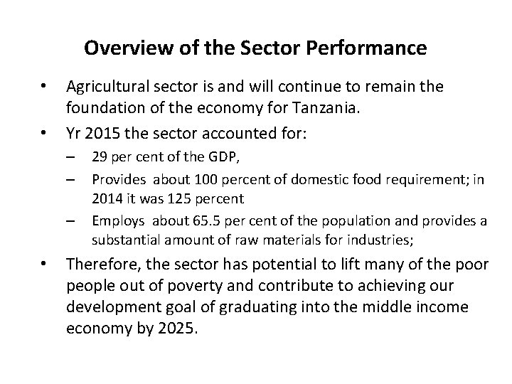 Overview of the Sector Performance • • Agricultural sector is and will continue to