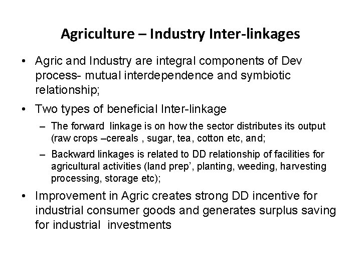 Agriculture – Industry Inter-linkages • Agric and Industry are integral components of Dev process-