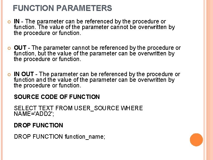 FUNCTION PARAMETERS IN - The parameter can be referenced by the procedure or function.