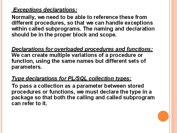 Exceptions declarations: Normally, we need to be able to reference these from different procedures,