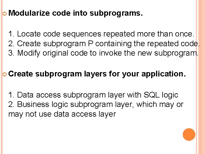  Modularize code into subprograms. 1. Locate code sequences repeated more than once. 2.