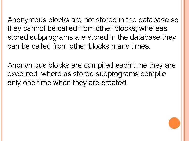 Anonymous blocks are not stored in the database so they cannot be called from