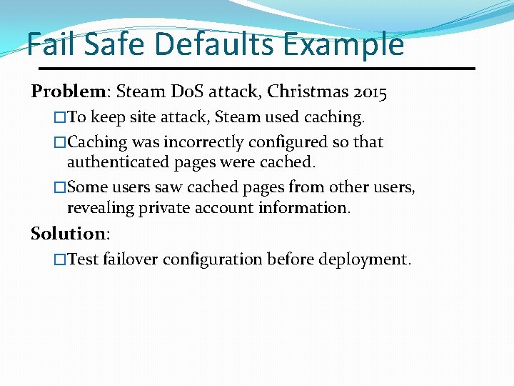 Fail Safe Defaults Example Problem: Steam Do. S attack, Christmas 2015 �To keep site