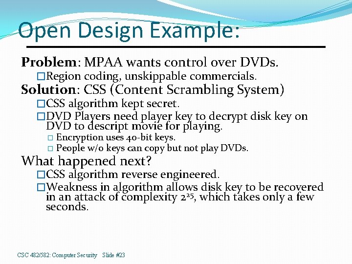 Open Design Example: Problem: MPAA wants control over DVDs. �Region coding, unskippable commercials. Solution: