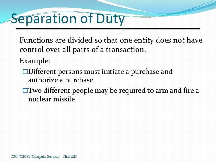Separation of Duty Functions are divided so that one entity does not have control