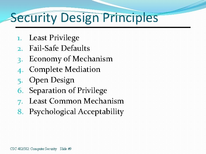 Security Design Principles 1. 2. 3. 4. 5. 6. 7. 8. Least Privilege Fail-Safe