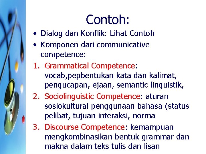 Contoh: • Dialog dan Konflik: Lihat Contoh • Komponen dari communicative competence: 1. Grammatical