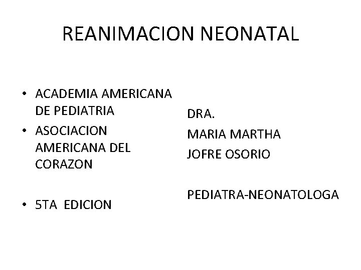 REANIMACION NEONATAL • ACADEMIA AMERICANA DE PEDIATRIA • ASOCIACION AMERICANA DEL CORAZON • 5