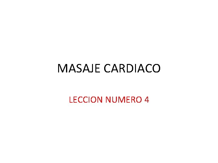 MASAJE CARDIACO LECCION NUMERO 4 