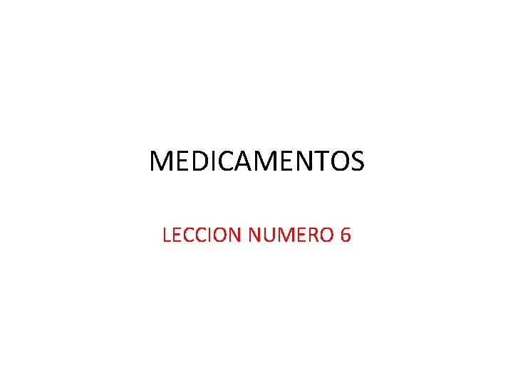 MEDICAMENTOS LECCION NUMERO 6 