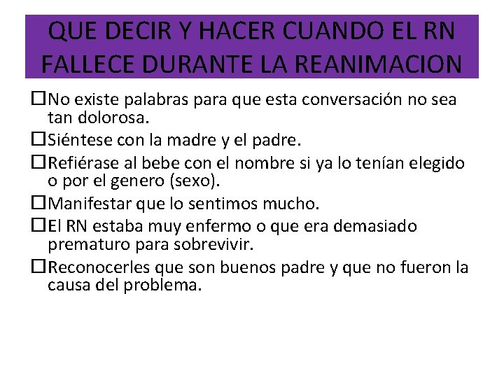 QUE DECIR Y HACER CUANDO EL RN FALLECE DURANTE LA REANIMACION No existe palabras