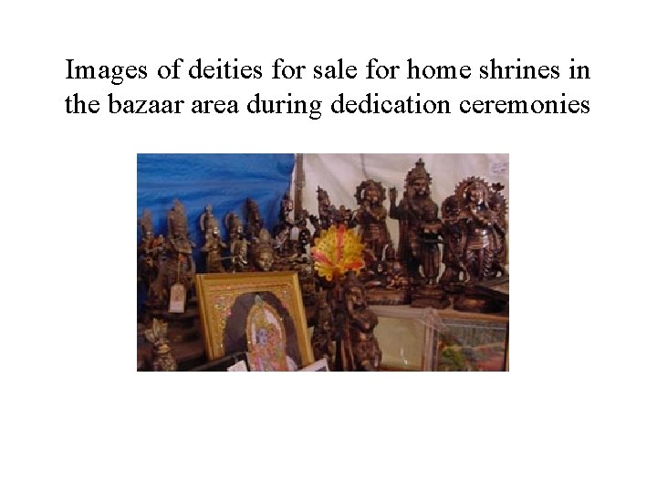 Images of deities for sale for home shrines in the bazaar area during dedication