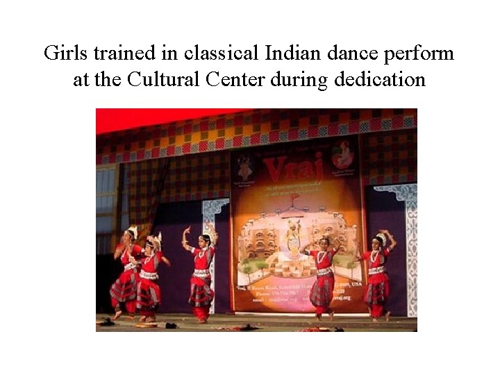 Girls trained in classical Indian dance perform at the Cultural Center during dedication 