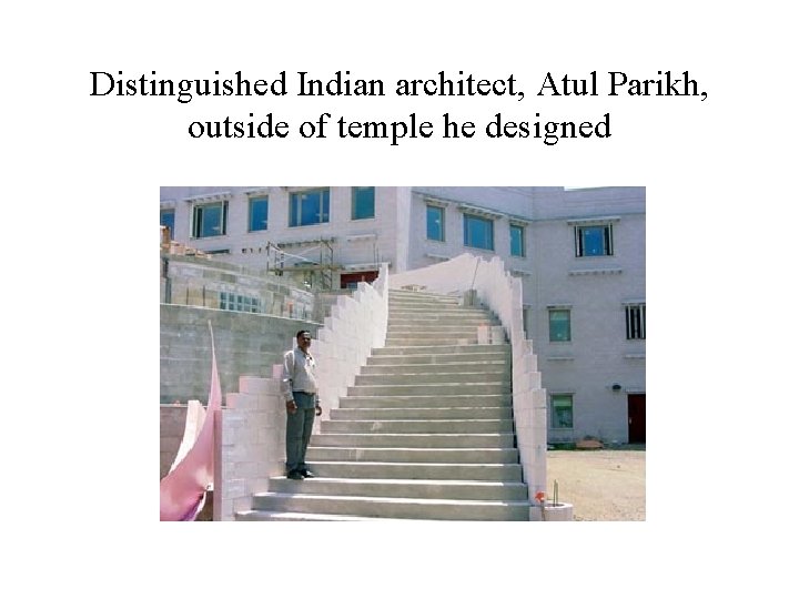 Distinguished Indian architect, Atul Parikh, outside of temple he designed 