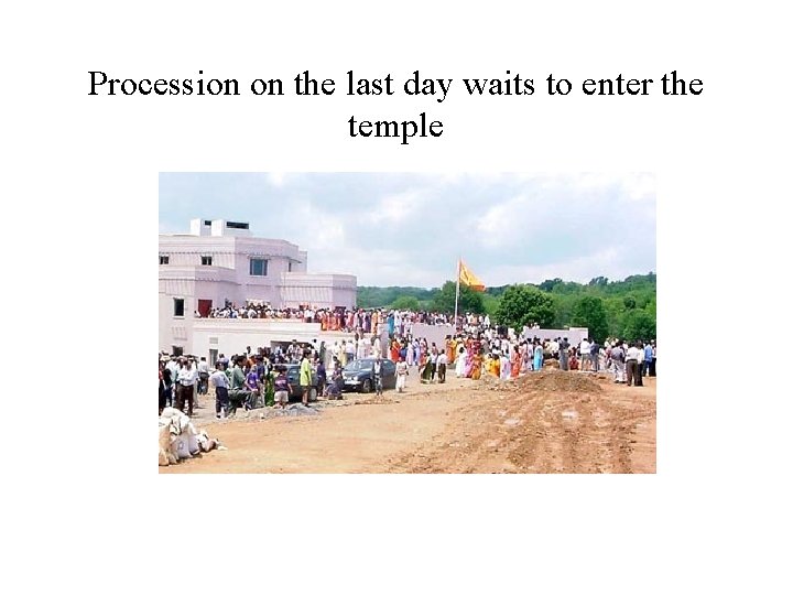 Procession on the last day waits to enter the temple 