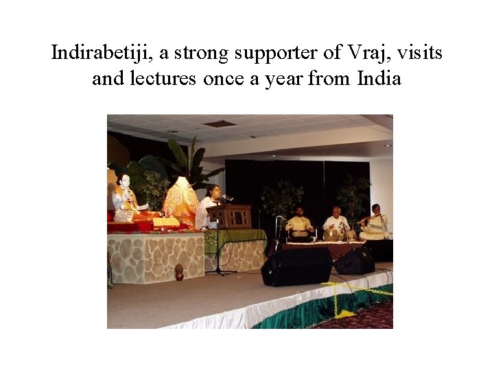 Indirabetiji, a strong supporter of Vraj, visits and lectures once a year from India
