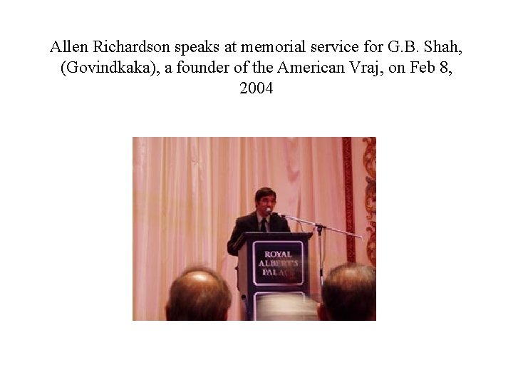 Allen Richardson speaks at memorial service for G. B. Shah, (Govindkaka), a founder of