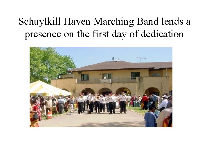 Schuylkill Haven Marching Band lends a presence on the first day of dedication 