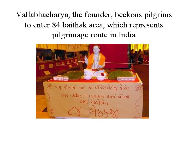 Vallabhacharya, the founder, beckons pilgrims to enter 84 baithak area, which represents pilgrimage route