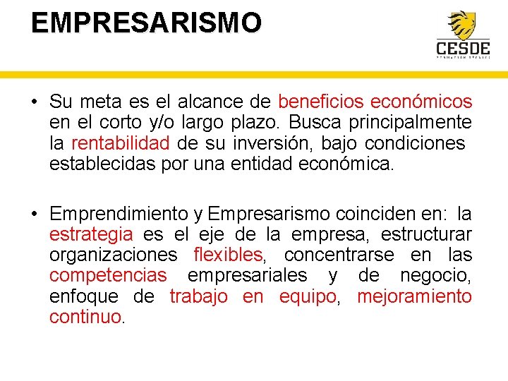 EMPRESARISMO • Su meta es el alcance de beneficios económicos en el corto y/o