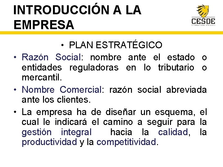 INTRODUCCIÓN A LA EMPRESA • PLAN ESTRATÉGICO • Razón Social: nombre ante el estado