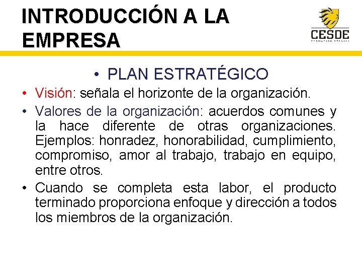 INTRODUCCIÓN A LA EMPRESA • PLAN ESTRATÉGICO • Visión: señala el horizonte de la