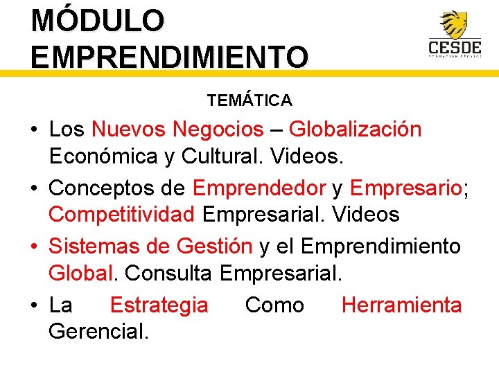 MÓDULO EMPRENDIMIENTO TEMÁTICA • Los Nuevos Negocios – Globalización Económica y Cultural. Videos. •