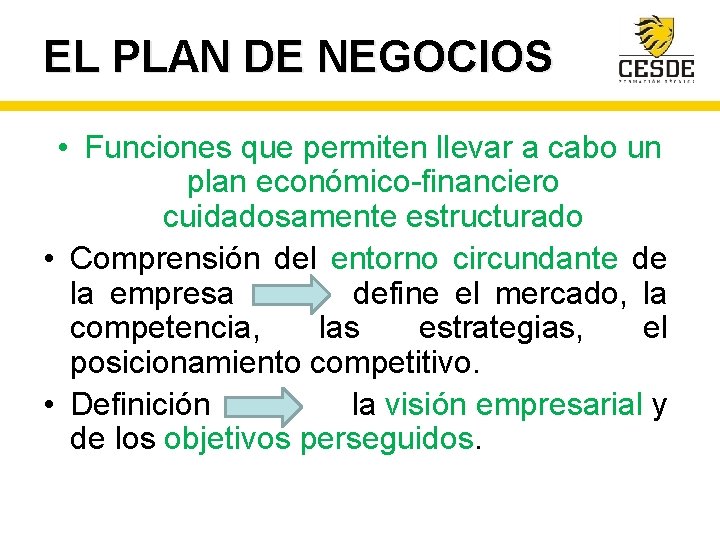 EL PLAN DE NEGOCIOS • Funciones que permiten llevar a cabo un plan económico-financiero